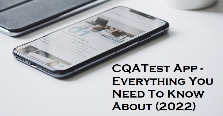 CQATest App - Everything You Need To Know About (2022)