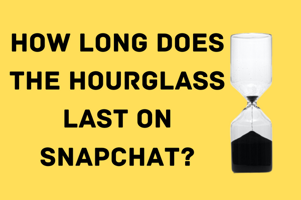 How Long Does the Hourglass Last on Snapchat