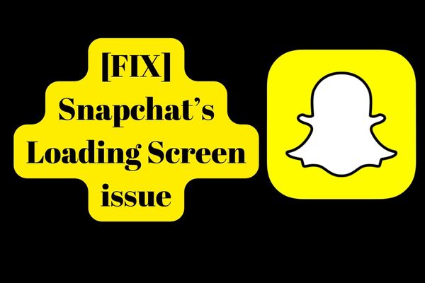 [FIX] Snapchat’s Loading Screen issue