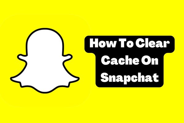 How To Clear Cache On Snapchat