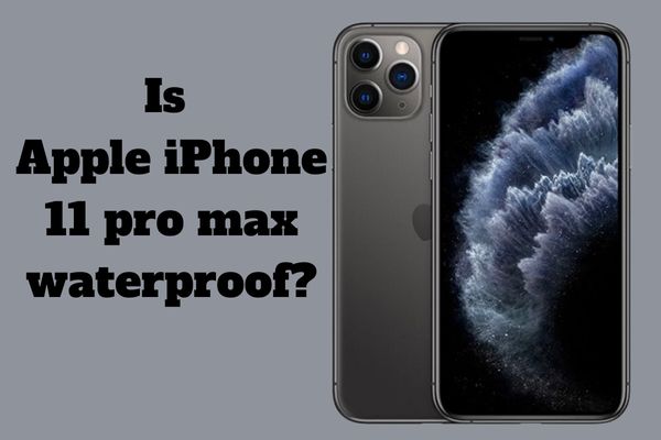 Is the Apple iPhone 11 pro max waterproof