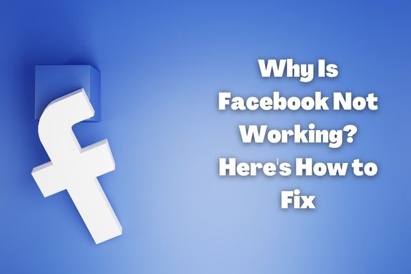 Why Is Facebook Not Working Here's How to Fix