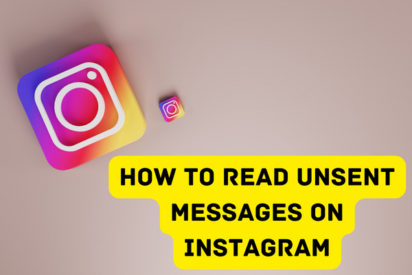 How to Read Unsent Messages on Instagram