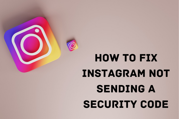 How to Fix Instagram Not Sending a Security Code