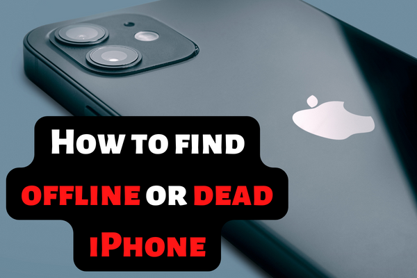 How to find offline or dead iPhone