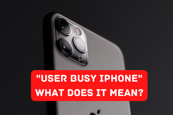 User Busy IPhone What Does It Mean Nextgenphone