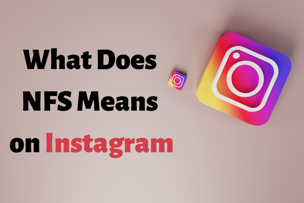 What Does NFS Means on Instagram