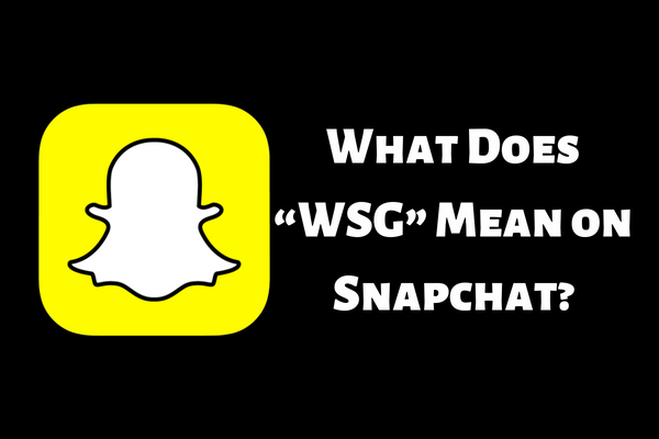 What Does “WSG” Mean on Snapchat