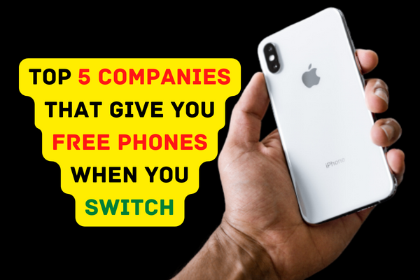 Top 5 Companies that Give You Free Phones When You Switch