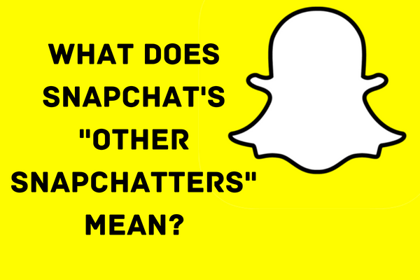 What Does Snapchat's Other Snapchatters Mean