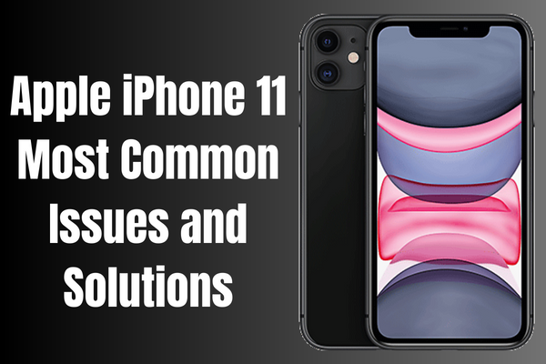 Apple iPhone 11 Common Issues and Solutions