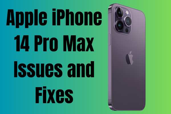 Apple iPhone 14 Pro Max Issues and Fixes