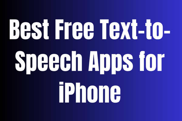 Best Free Text-to-Speech Apps for iPhone