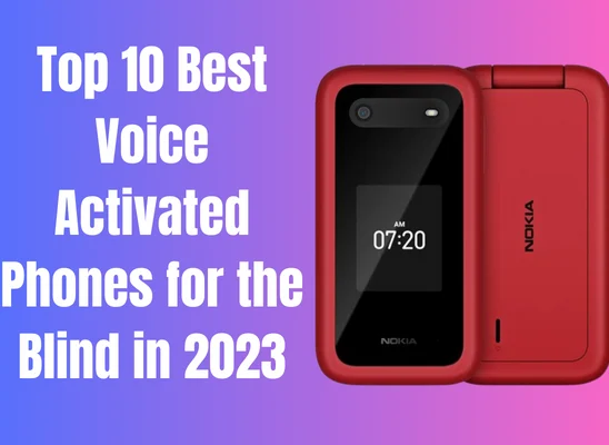 Best Voice Activated Phones for the Blind in 2023
