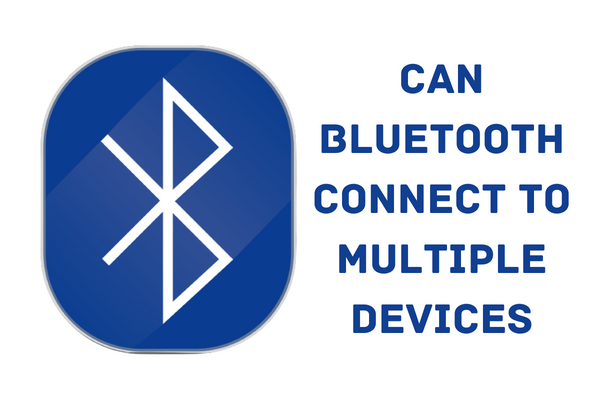 Can Bluetooth Connect to Multiple Devices Everything You Need to Know