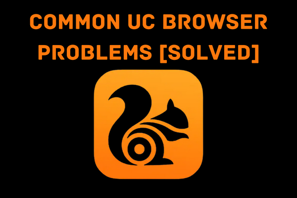 Common UC Browser Problems How to Fix Them