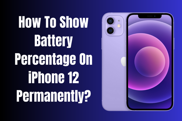 How To Show Battery Percentage On iPhone 12 Permanently
