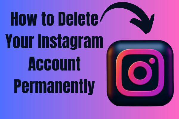 How to Delete Your Instagram Account Permanently 2023