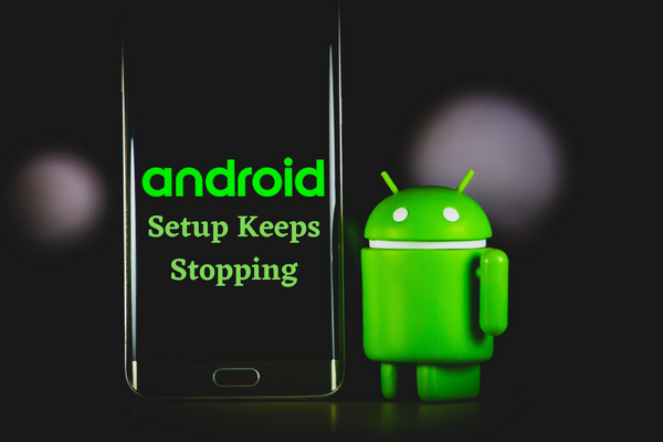How to Fix Android Setup Keeps Stopping