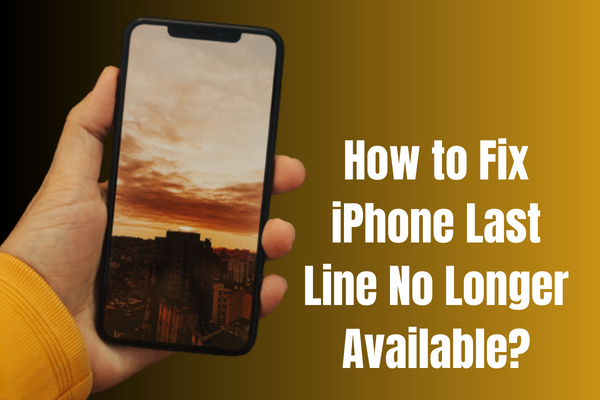 How to Fix iPhone Last Line No Longer Available
