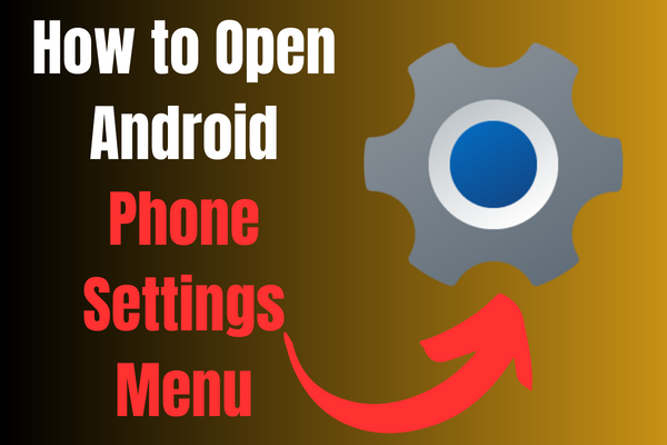 How to Open Android Phone Settings Menu