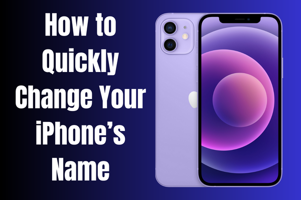 How to Quickly Change Your iPhone’s Name