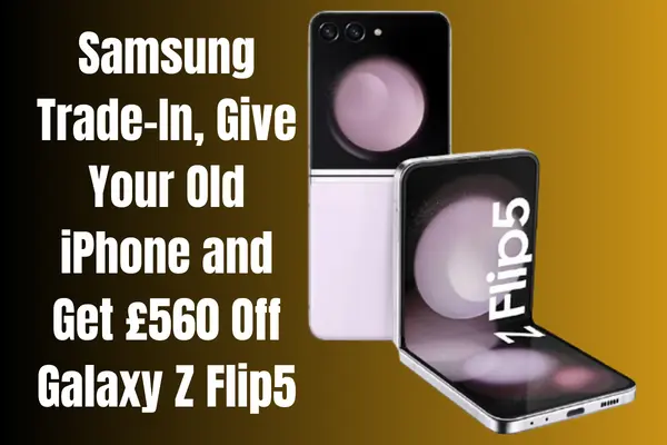 Samsung Trade-In, Give Your Old iPhone and Get £560 Off Galaxy Z Flip5