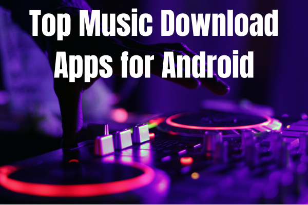Top 6 Music Download Apps for Android in 2023