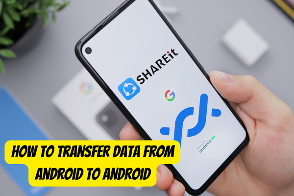 Transfer Data from Android to Android