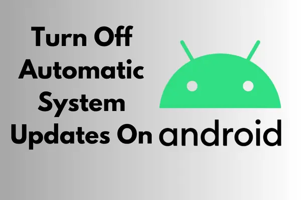 Turn Off Automatic System Updates On Android