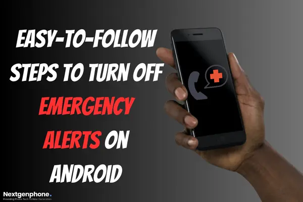 Turn off Emergency Alerts on Android - Nextgenphone