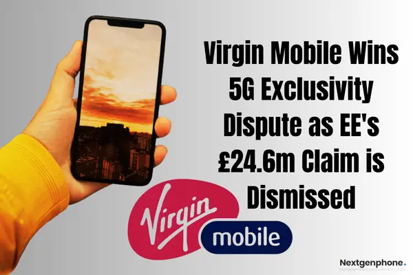 Virgin Mobile Wins 5G Exclusivity Dispute as EE's £24.6m Claim is Dismissed