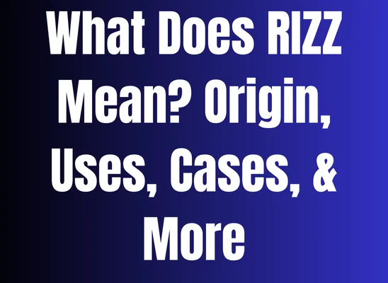 What Does RIZZ Mean Origin, Use, Cases, & More