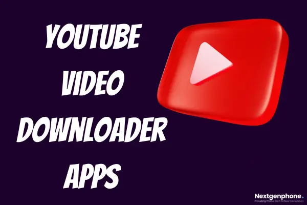 Top 5 Best Free YouTube Video Downloader Apps in 2023 - 2024 - Nextgenphone