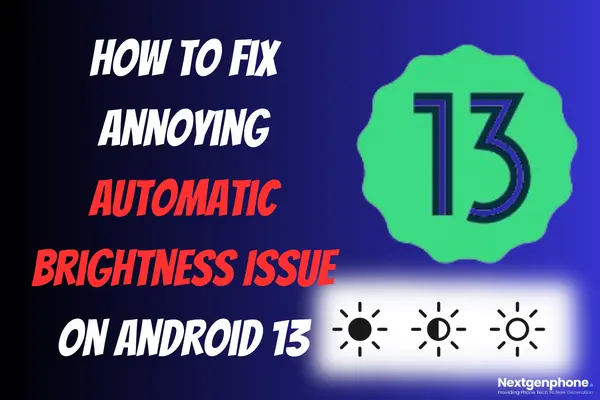 fix annoying brightness issue android 13
