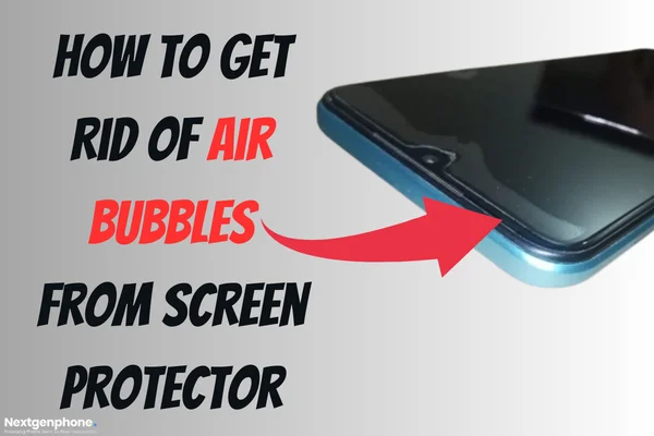 how to get rid of screen protector bubbles