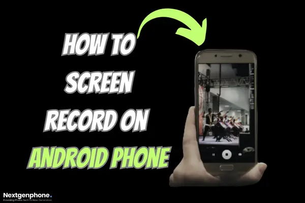 how to screen record on android - Nextgenphone