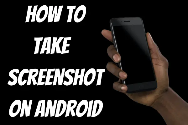 How to Take a Screenshot on Android